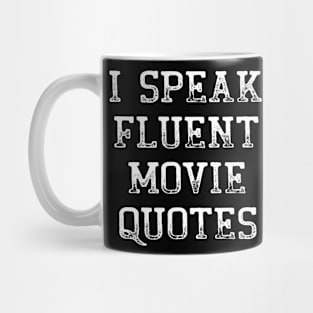 I Speak Fluent Movie Quotes Funny Sarcastic Movies Lovers Mug